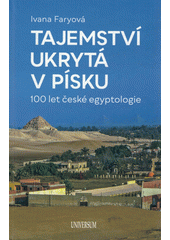 Tajemství ukrytá v písku - 100 let české egyptologie