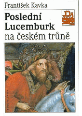 Poslední Lucemburk na českém trůně