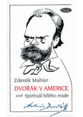 Spirituál bílého muže aneb  Dvořák v Americe