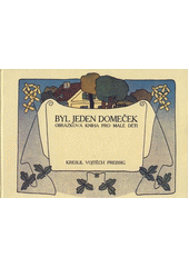 Byl jeden domeček : [obrázková kniha pro malé děti
