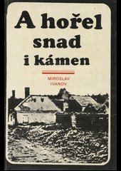 A hořel snad i kámen