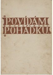 Povídám pohádku ... : Výbor českých lidových pohádek pro nejmenší : Pro předškolní věk