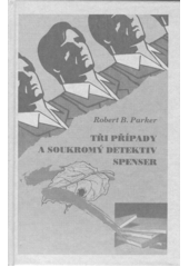 Tři případy a soukromý detektiv Spenser