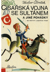 Císařská vojna se sultánem a jiné pohádky