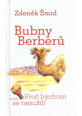 Bubny Berberů, aneb, Proč bychom se nesušili