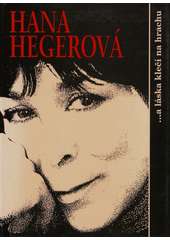 Hana Hegerová : -a láska klečí na hrachu