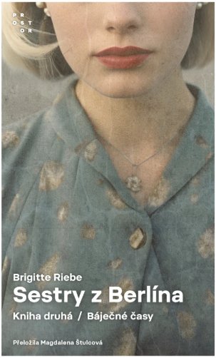 Sestry z Berlína. Kniha druhá, Báječné časy